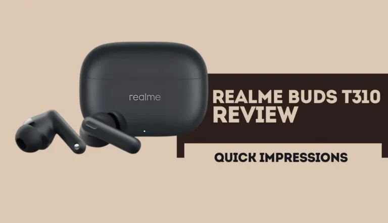 Realme Buds T310 Review