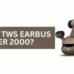 BEST TWS EARBUS UNDER 2000?